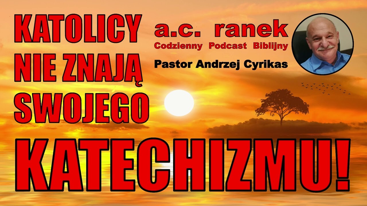 2511. Katolicy nie znają swojego Katechizmu! &ndash; Pastor Andrzej Cyrikas #chwe #andrzejcyrikas