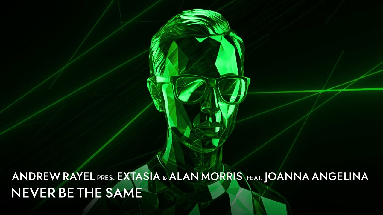 Andrew Rayel pres. EXTASIA & Alan Morris feat. Joanna Angelina - Never Be The Same