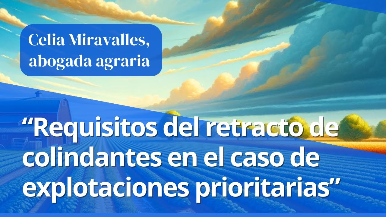 “Requisitos del retracto de colindantes en el caso de explotaciones prioritarias”