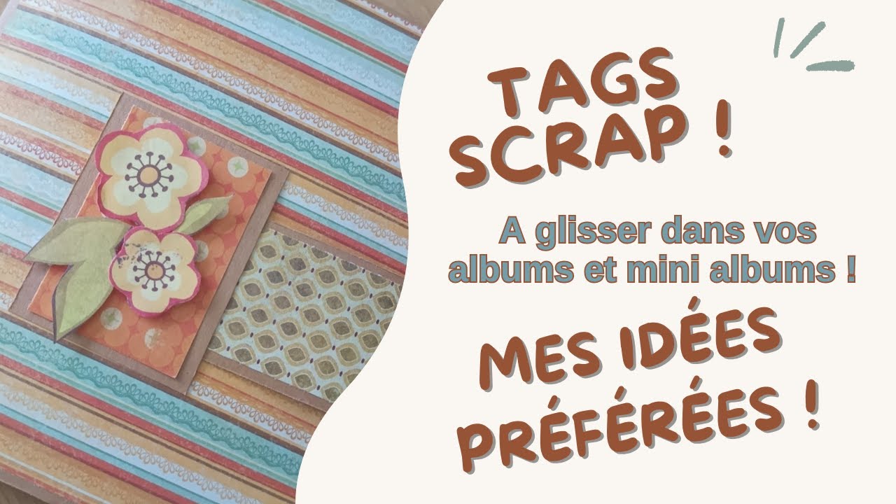 🌺  Tags scrapbooking à glisser dans un mini album - idées simples et créatives 🌺