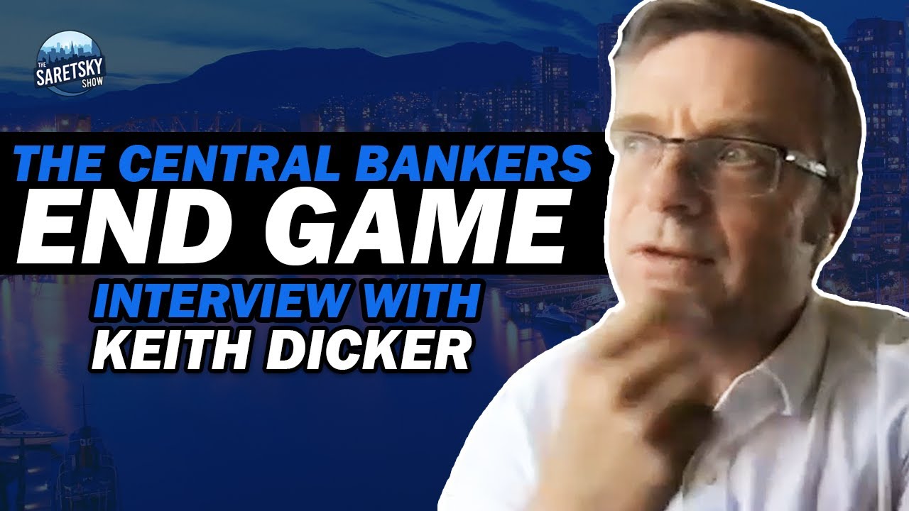 The Central Bankers End Game - Interview with Keith Dicker