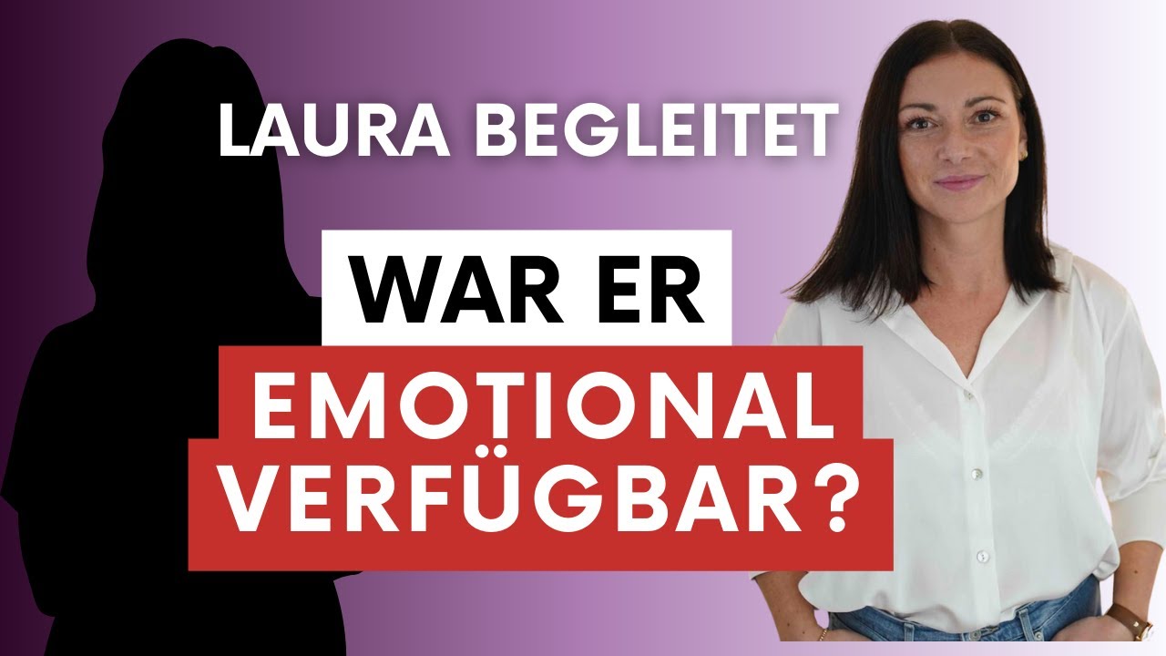 Laura begleitet: Emotionale Verf&uuml;gbarkeit und N&auml;he Distanz Probleme