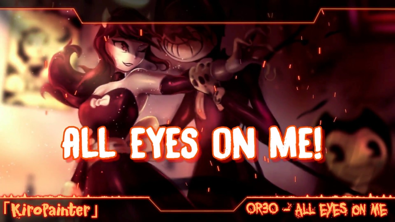 Nightcore - All Eyes On Me (BATIM Chapter 3) by OR3O★