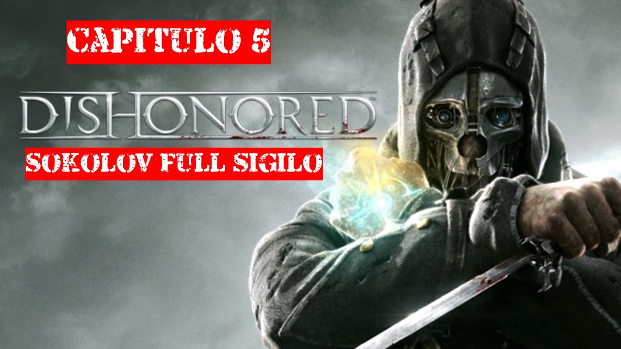 DISHONORED[+18] [ESP/CL]CAPITULO 5 FULL SIGILO SOKOLOV,NO SE ME MURIERON LOS DEOS,A TOPE LA MOTIVACI
