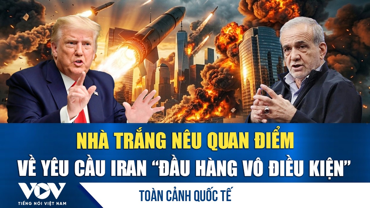 Toàn cảnh quốc tế tối 11/3: Nhà Trắng nêu quan điểm về yêu cầu Iran “đầu hàng vô điều kiện” | VOV
