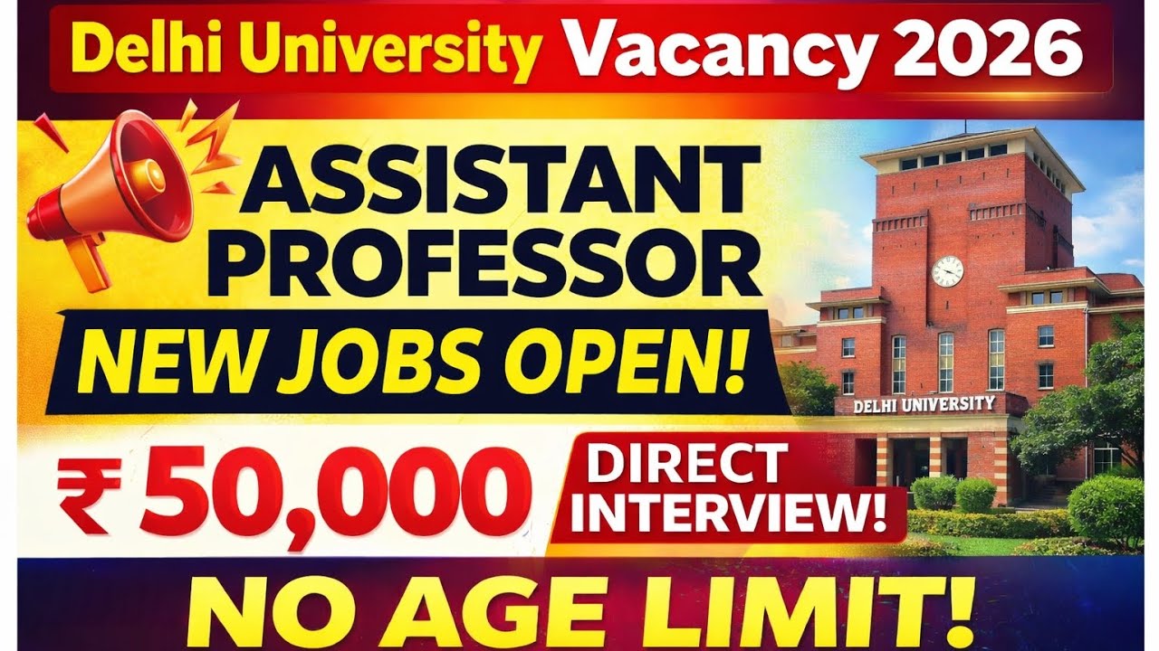 🔥💥Delhi University Vacancy 2026 😱 Direct Interview  | No Age Limit | Assistant Professor Recruitment