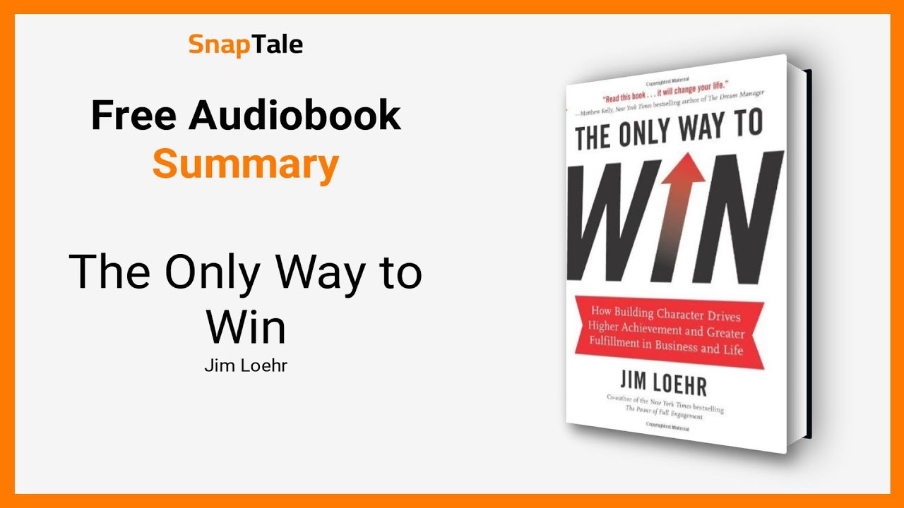 The Only Way to Win by Jim Loehr: 10 Minute Summary