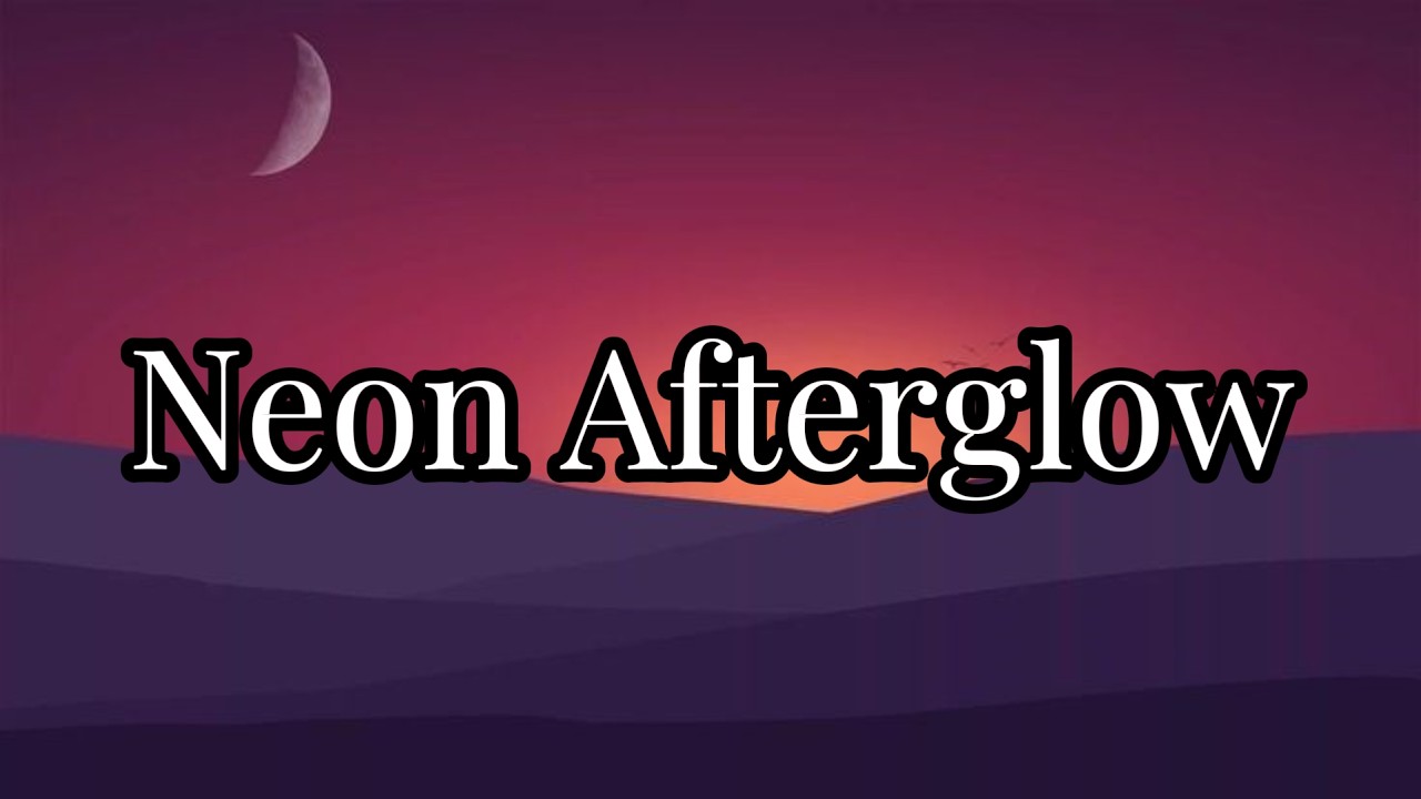 Neon Afterglow || Lyrics || MT