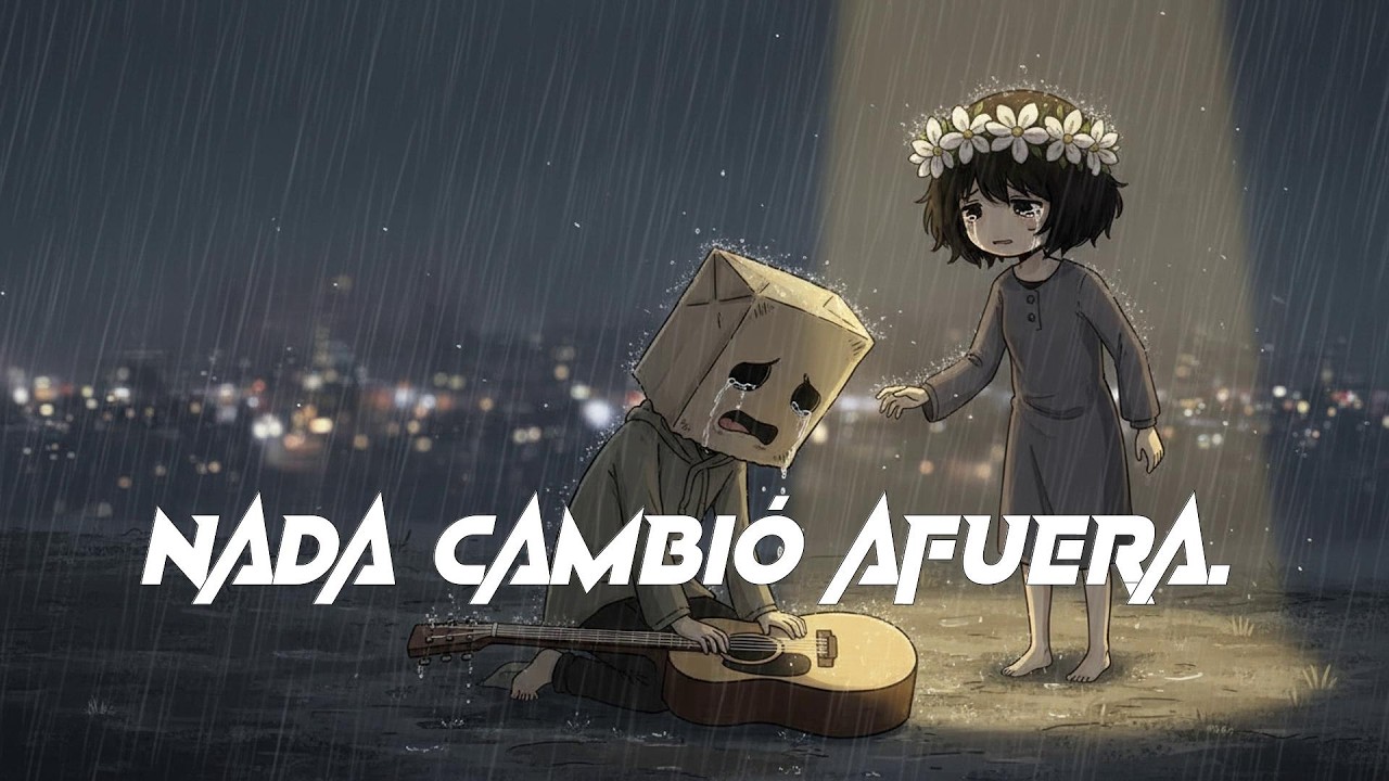 Nada cambió afuera. | latin sad music