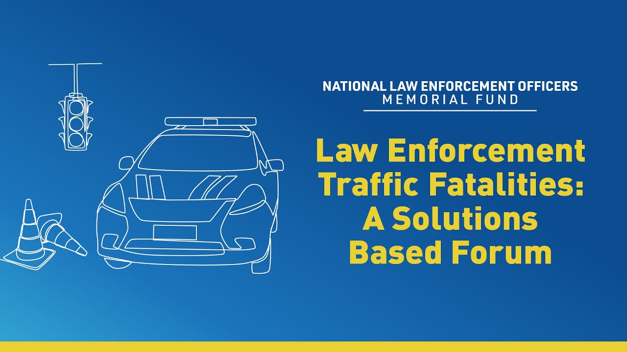 Law Enforcement Traffic Fatalities: A Solutions-Based Forum