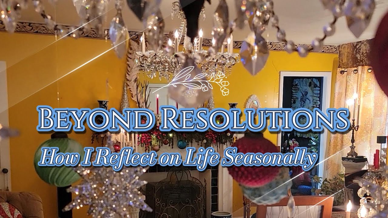 Beyond Resolutions | How I Reflect on Life Seasonally