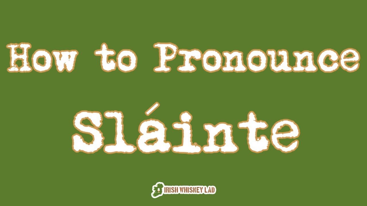 ☘️ How to Pronounce Sl&aacute;inte - How to Say To Your Health in Irish Gaelic