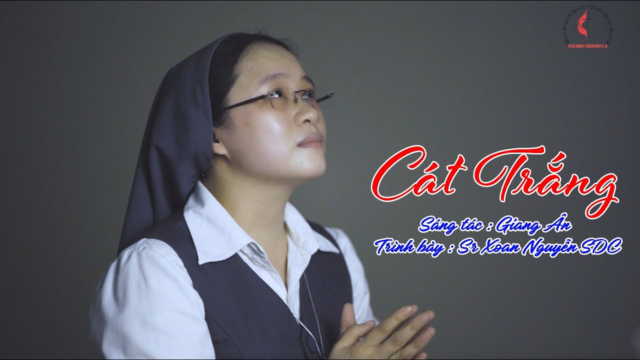 Cát Trắng || Sáng tác : Giang Ân || Trình bày : Sr Xoan Nguyễn SDC || Official Studio Thánh Ca