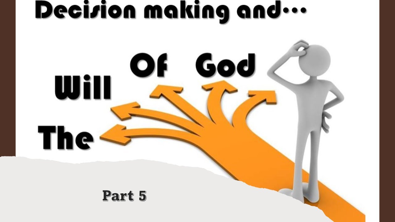 Decision Making and the Will of God, Part 5