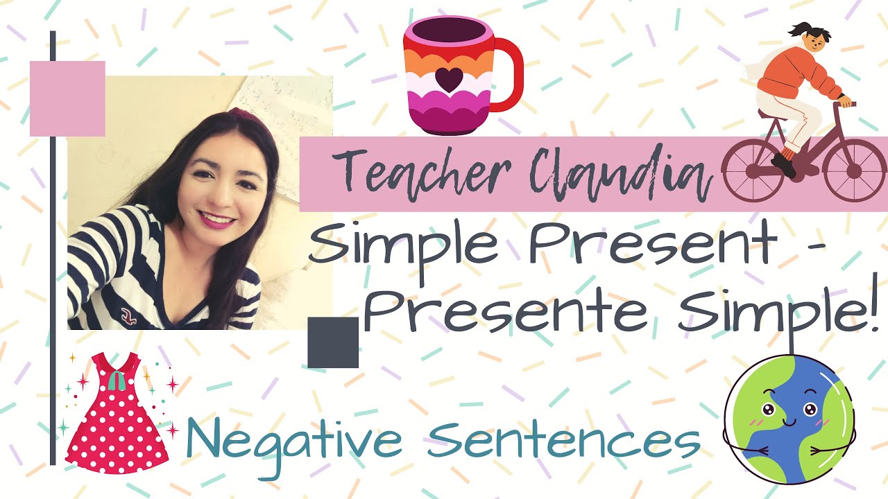 Simple Present - Presente Simple. Explicación, ejemplos y actividad. Negative sentences  PART 2