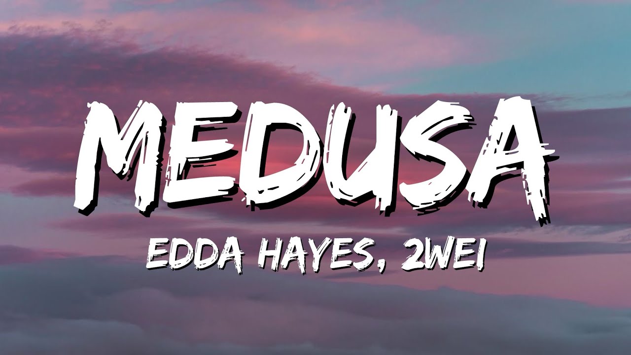 Edda Hayes, 2WEI &ndash; MEDUSA (Lyrics)