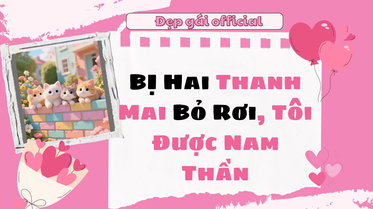 [ Full Audio ] | Đẹp Gái Official số 95 | Bị Hai Thanh Mai Bỏ Rơi, Tôi Được Nam Thần