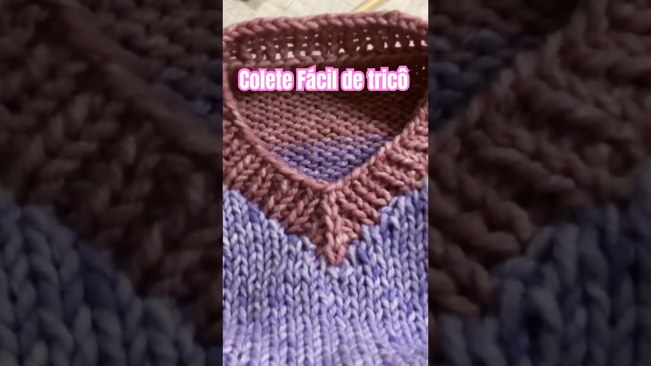 🍀Colete f&aacute;cil de tric&ocirc;#knitting #tricoparainiciantes#tric&ocirc; #tricofacilerapido #coletedetrico #trico
