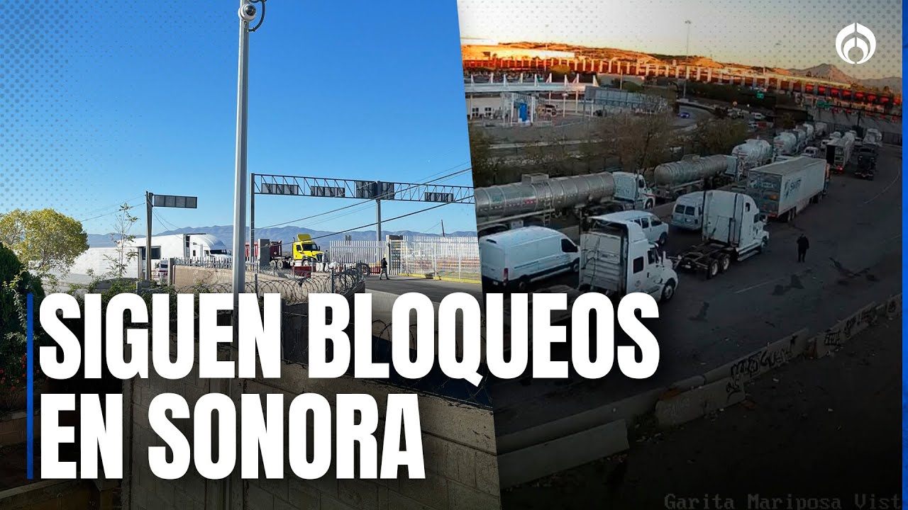 Sonora padece bloqueos de transportistas y campesinos