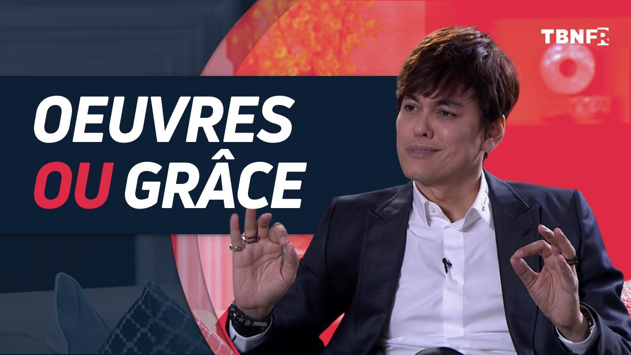 Joseph Prince : Aimer Dieu par la grâce vs. les œuvres| tbnfr