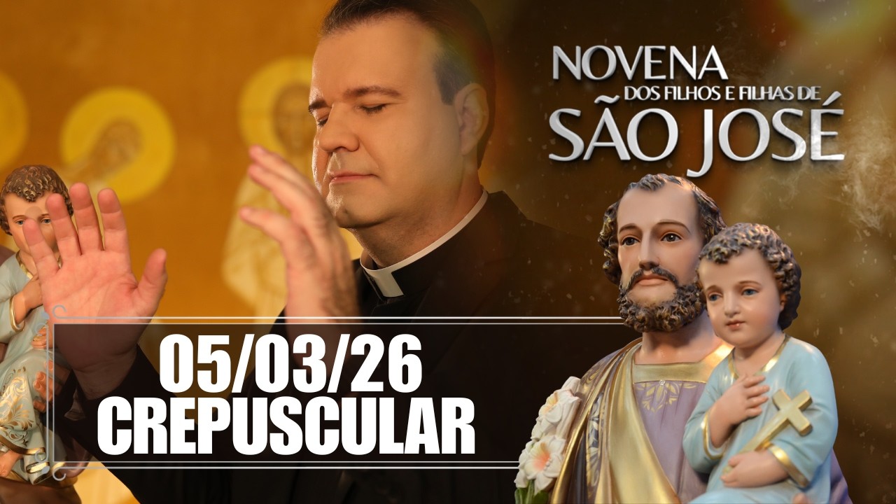 Novena dos Filhos e Filhas de São José - Crepuscular - 05/03/26