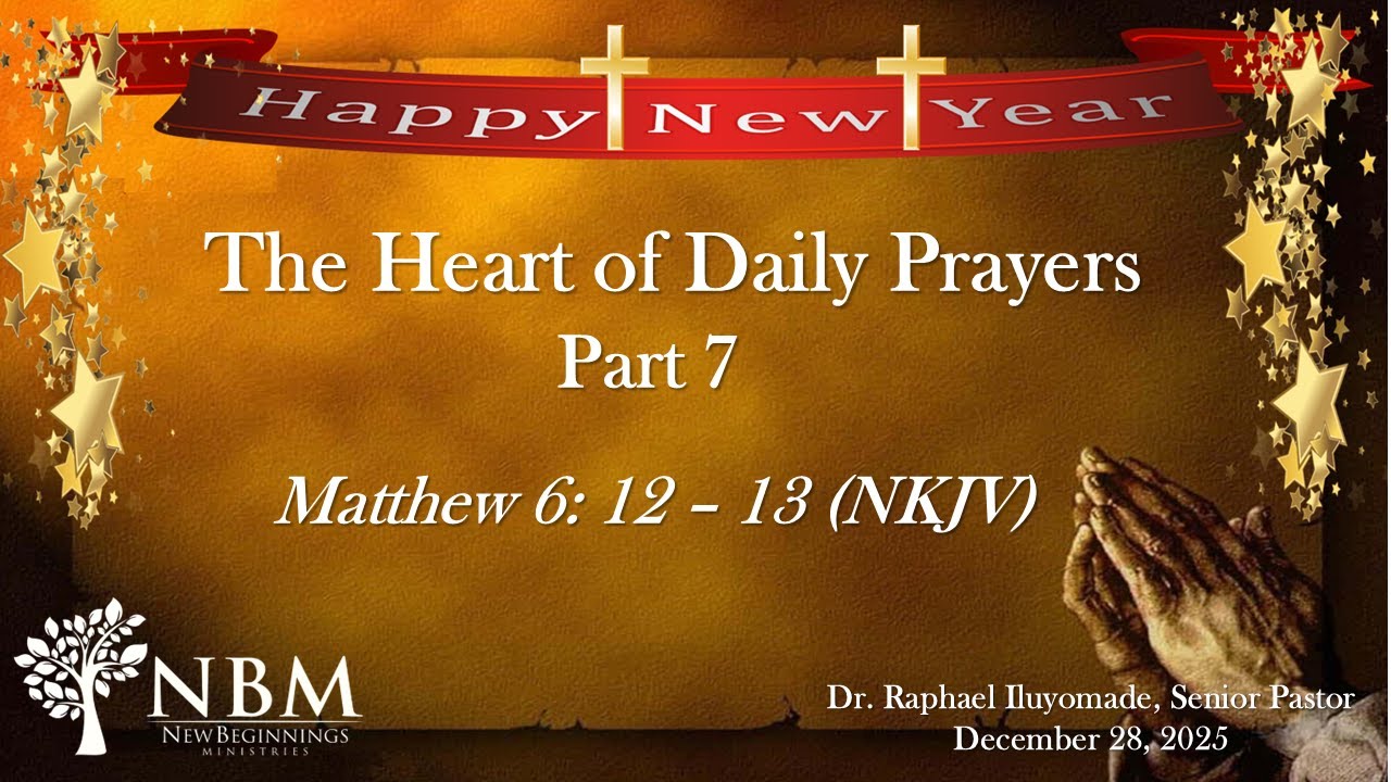 The Heart of Daily prayer - Part 7, Dr. Raphael Iluyomade, Senior Pastor