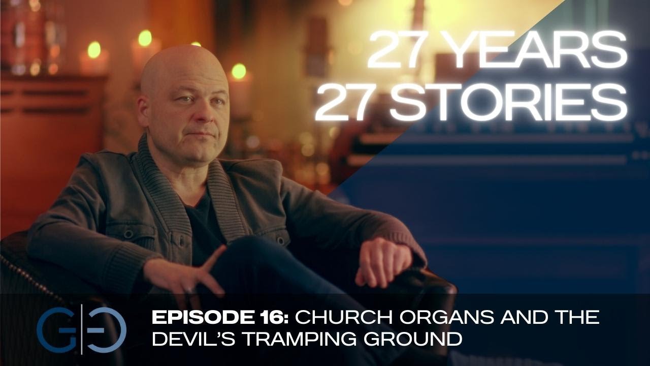 Gat3 | 27 Years, 27 Stories - Episode 16: Church Organs and The Devil’s Tramping Ground