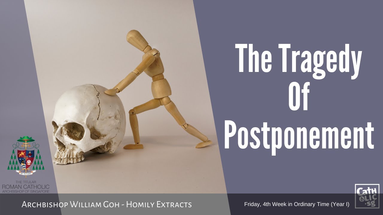The Tragedy of Postponement - Archbishop William Goh (Homily Extracts - 05 February 2021)
