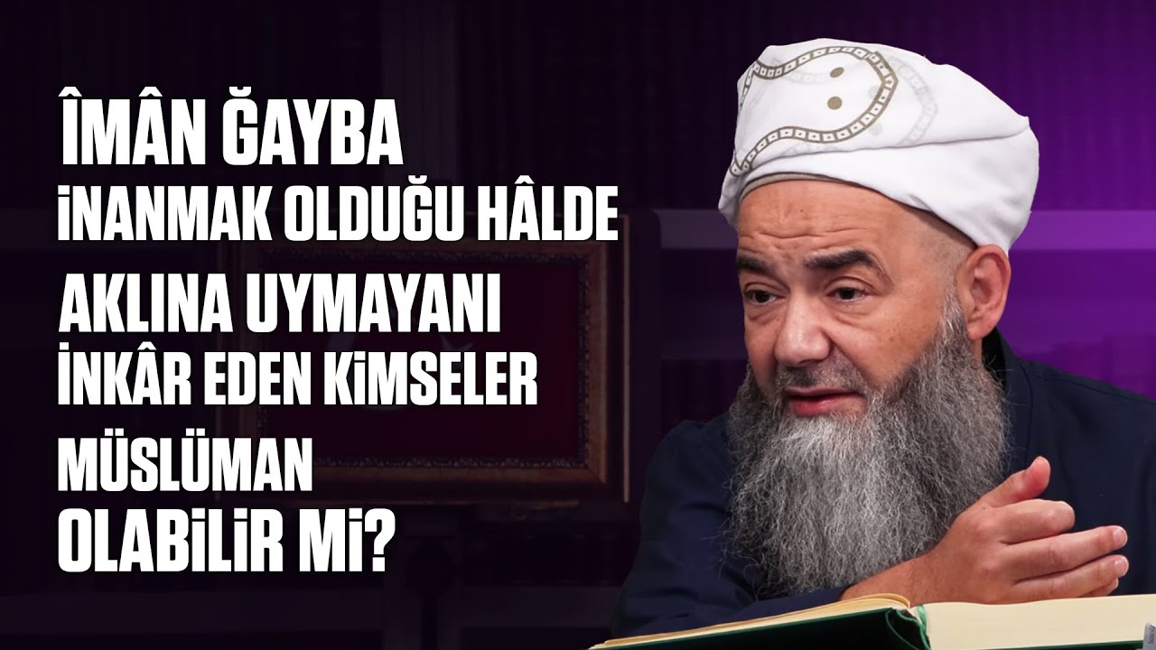 Îmân Ğayba İnanmak Olduğu Hâlde Aklına Uymayanı İnkâr Eden Kimseler Müslüman Olabilir mi?