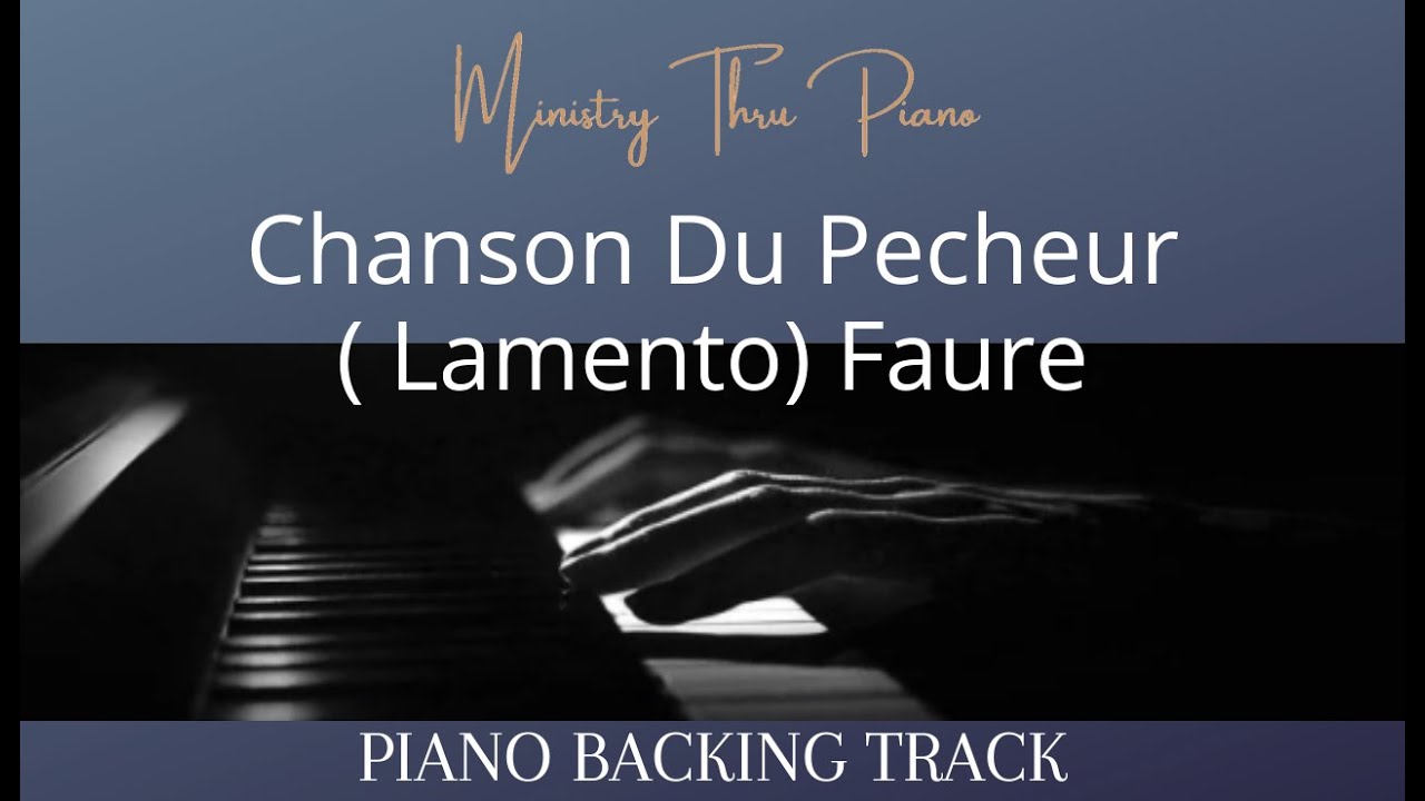 Chanson Du Pecheur( Lamento) Faure PIANO ACCOMPANIMENT