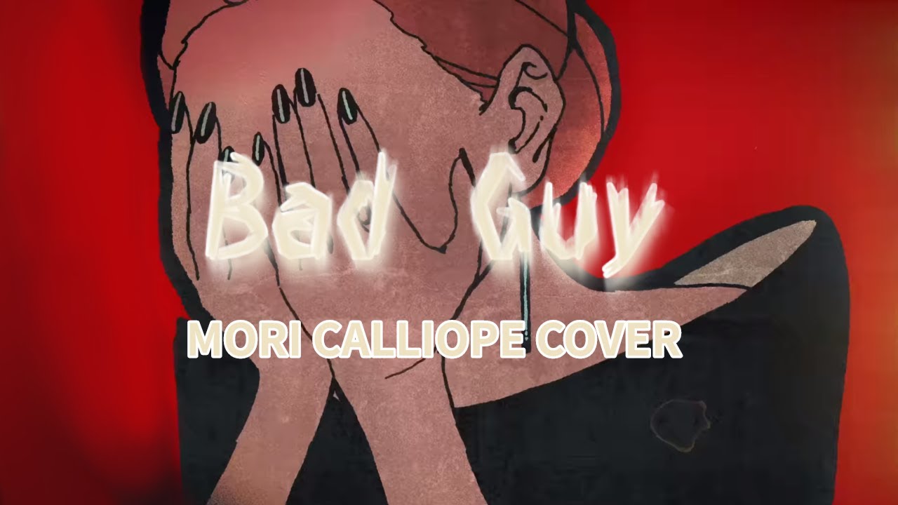 Bad Guy - Billie Eilish [Mori Calliope Cover]