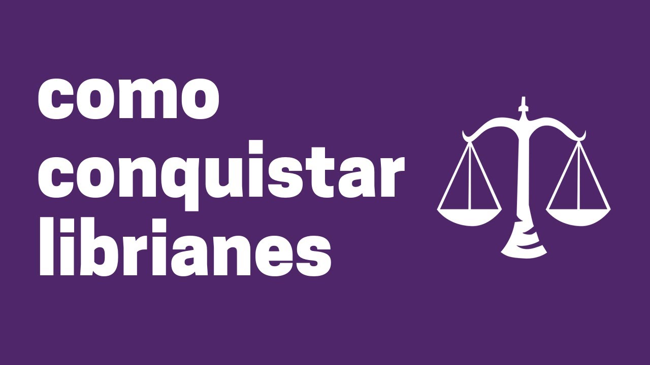 COMO CONQUISTAR ALGUÉM DO SIGNO DE LIBRA