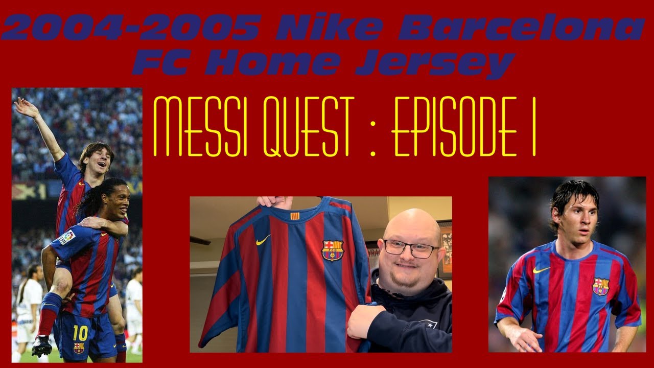 Messi Quest : Episode 1 - 2005-2006 Nike Barcelona FC Home Jersey