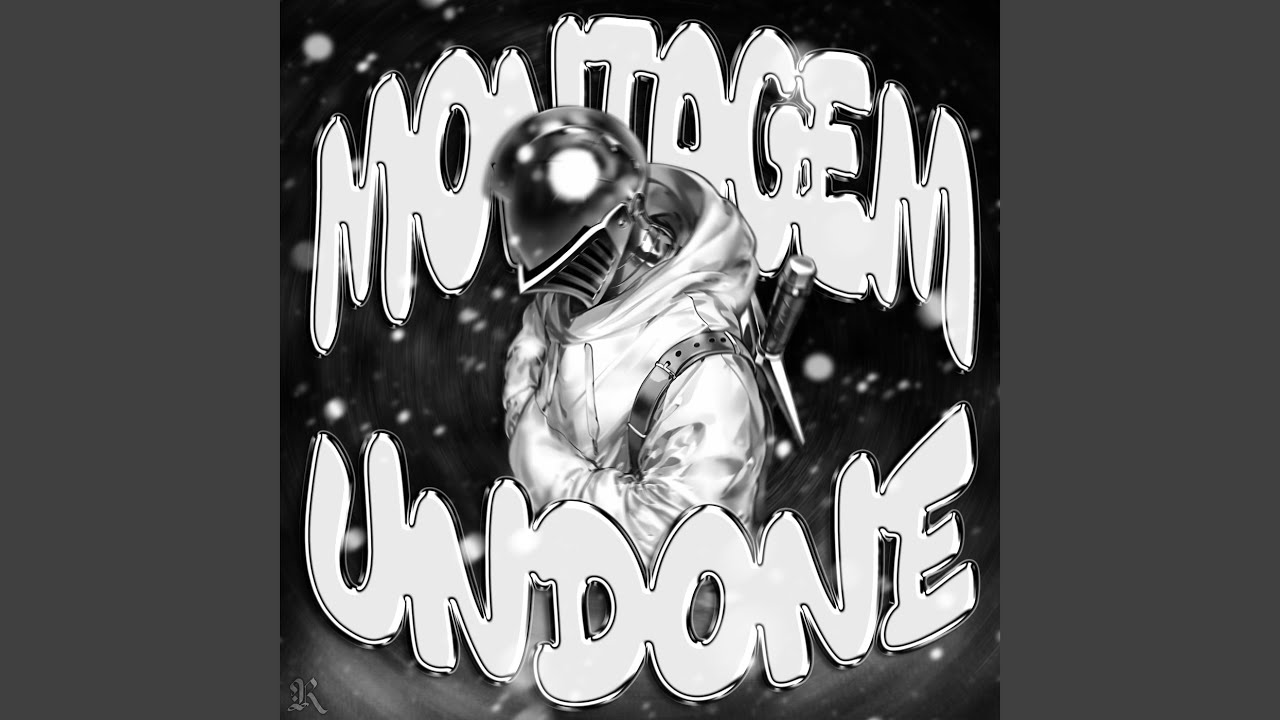 Montagem Undone (Slowed)