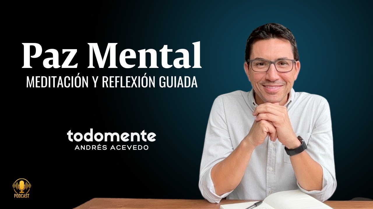 Paz Mental • Crea la Mejor Vida Posible (Meditación y Reflexión)
