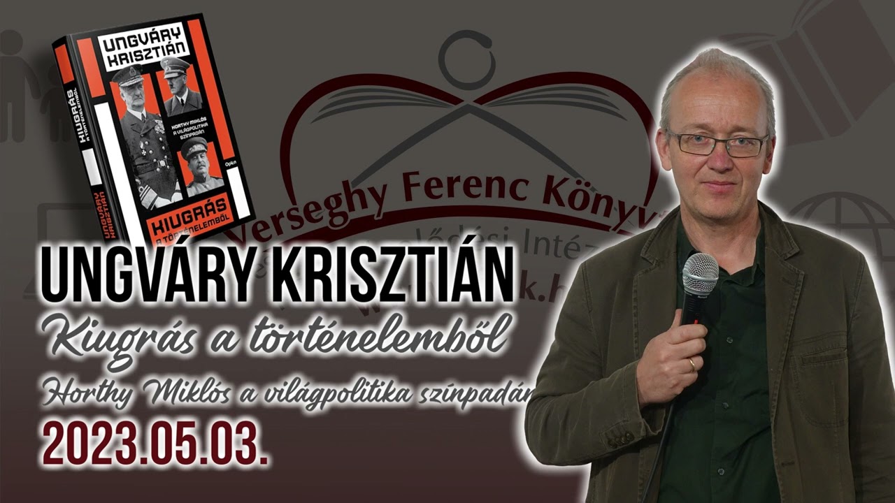 Verseghy Pod#6 - Ungváry Krisztián: Kiugrás a történelemből-Horthy Miklós a világpolitika színpadán