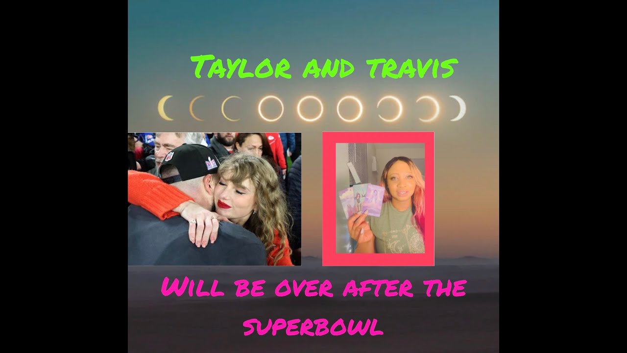 Taylor and Travis. Will be over after The Super Bowl.