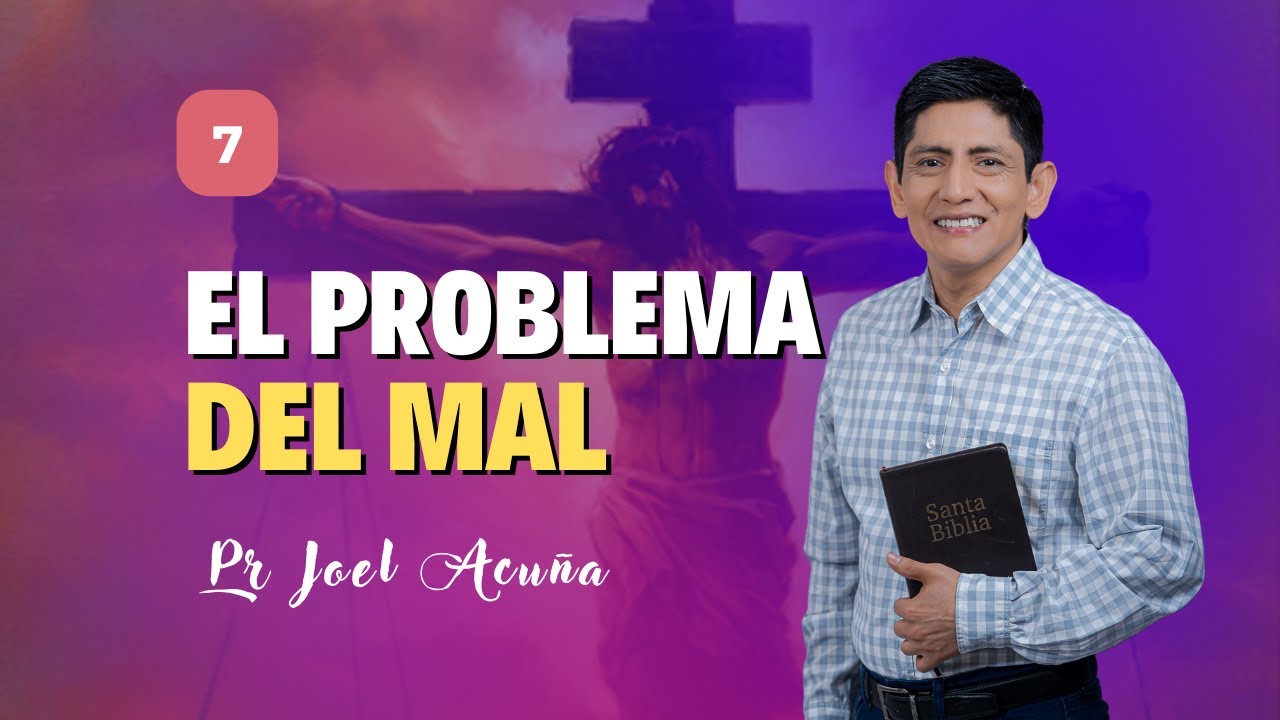 🔴 Lección 7: EL PROBLEMA DEL MAL | Pr Joel Acuña – Escuela Sabática 2025