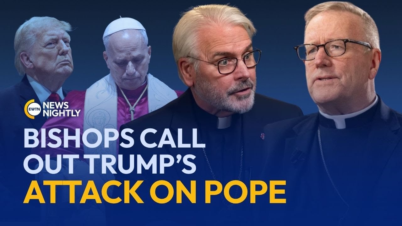 U.S. Bishops &lsquo;Disheartened&rsquo; by Trump Attack on Pope Leo | EWTN News Nightly