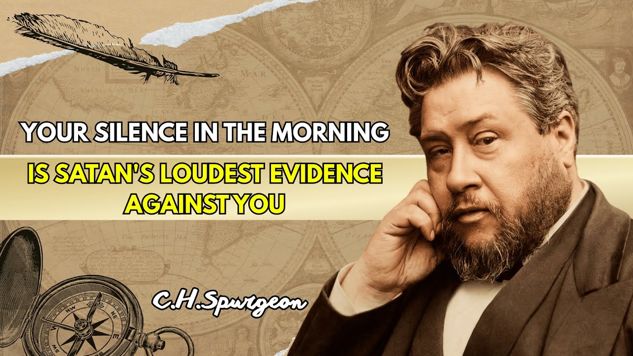 The Silence You Call Peace Is The Evidence Satan Uses Against You — Charles Spurgeon 2026