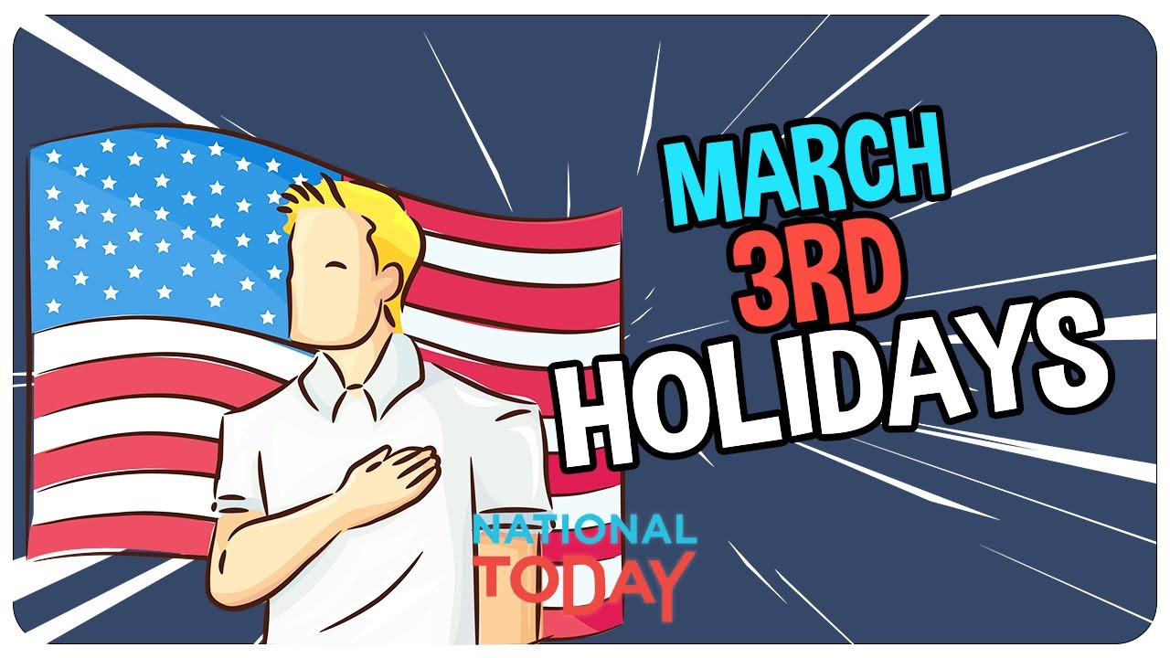 Top 3 Must-See Holidays to Celebrate on March 3rd.