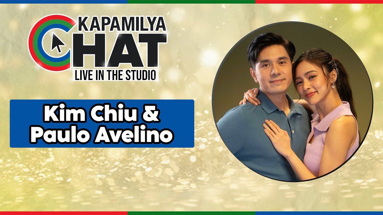 Kim Chiu and Paulo Avelino | Kapamilya Chat