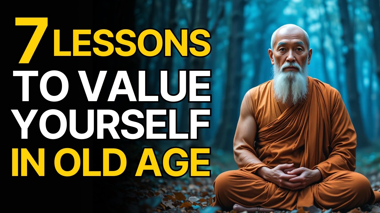 7 Lessons To Value Yourself Enough In Old Age | Buddhist Wisdom