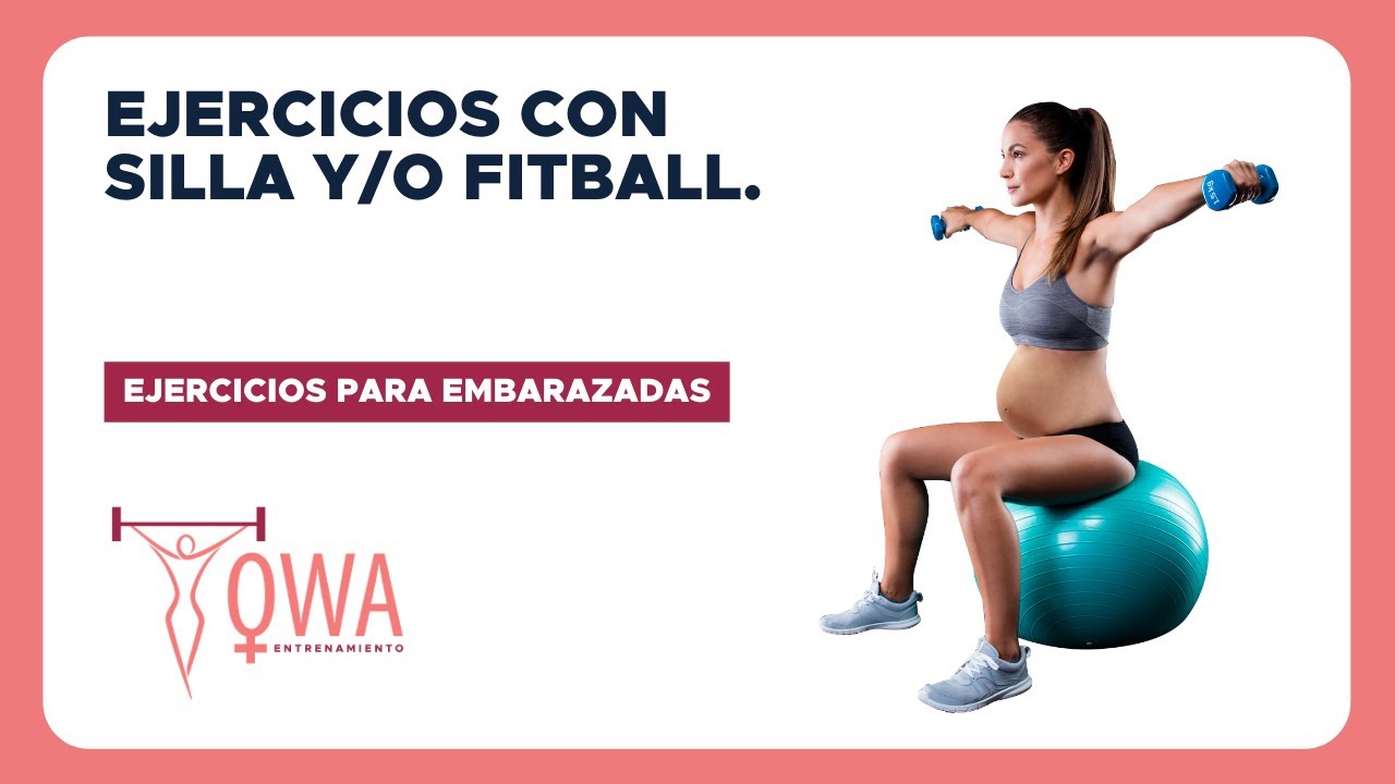 Ejercicio durante el embarazo con: SILLA, FITBALL y/o SILLA - OWA