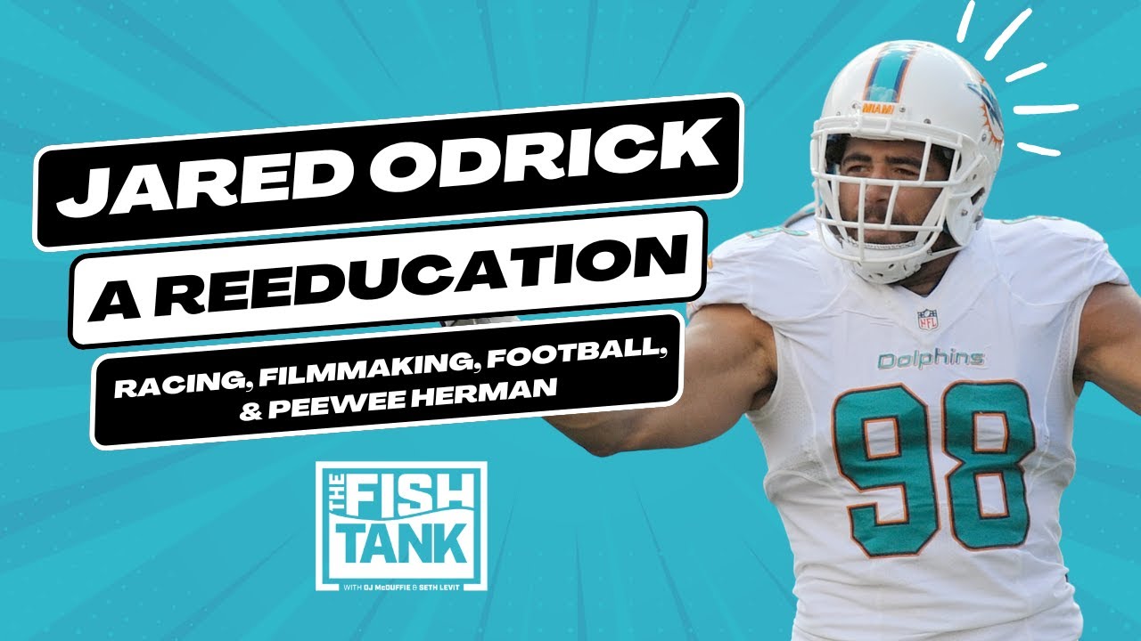 Jared Odrick on Football, Filmmaking, Racing, and Pee-wee Herman | The Fish Tank