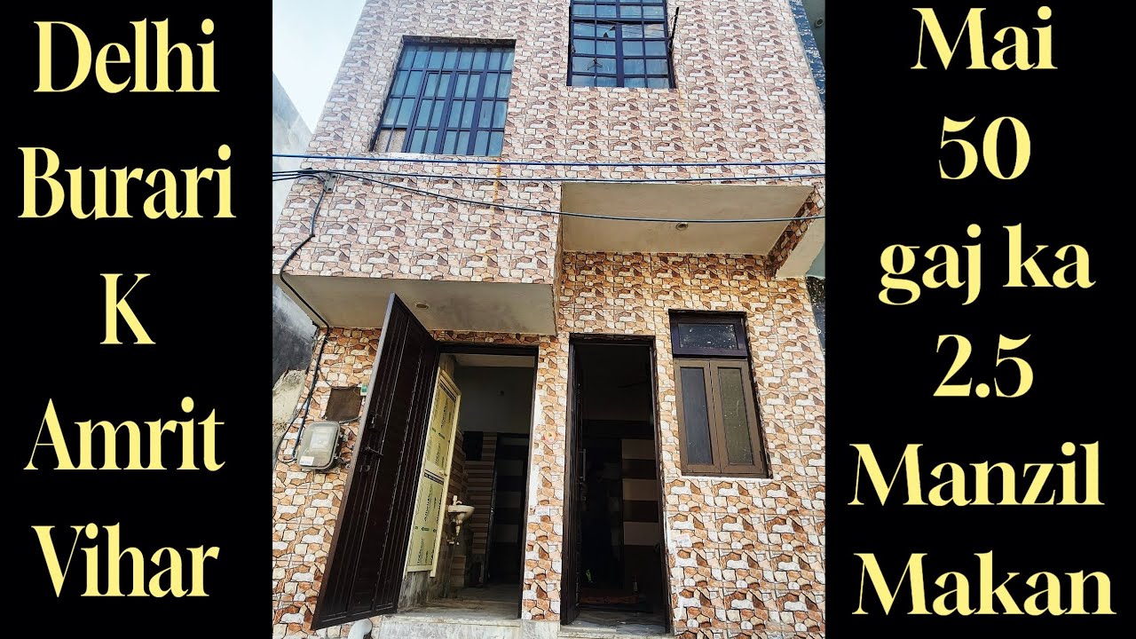 Delhi Burari K Amrit Vihar Mai 50 Gaj Ka 2.5 Manzil Makan || Call 9667255583 9354488931