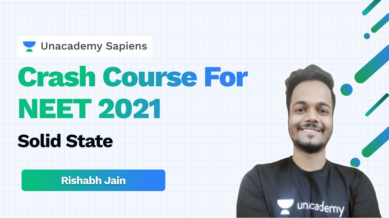 Solid State Part 1 | NEET 2021 Crash Course | Chemistry | Rishabh Jain | Unacademy Sapiens