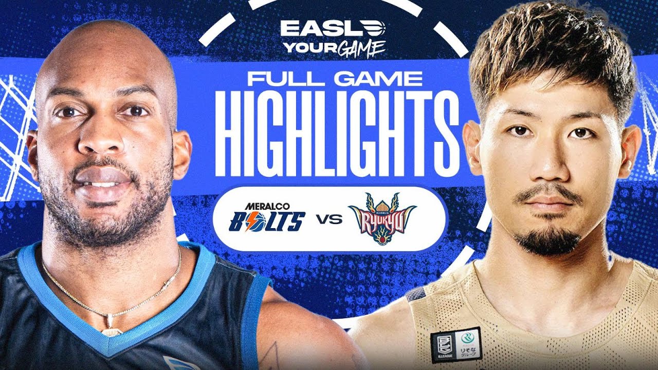 Game Highlights: Meralco Bolts vs. Ryukyu Golden Kings | EASL 2025-26 Season