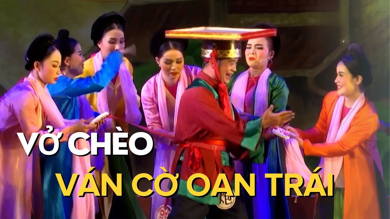 Vở chèo | VÁN CỜ OAN TRÁI | Nhà Hát Chèo Hưng Yên