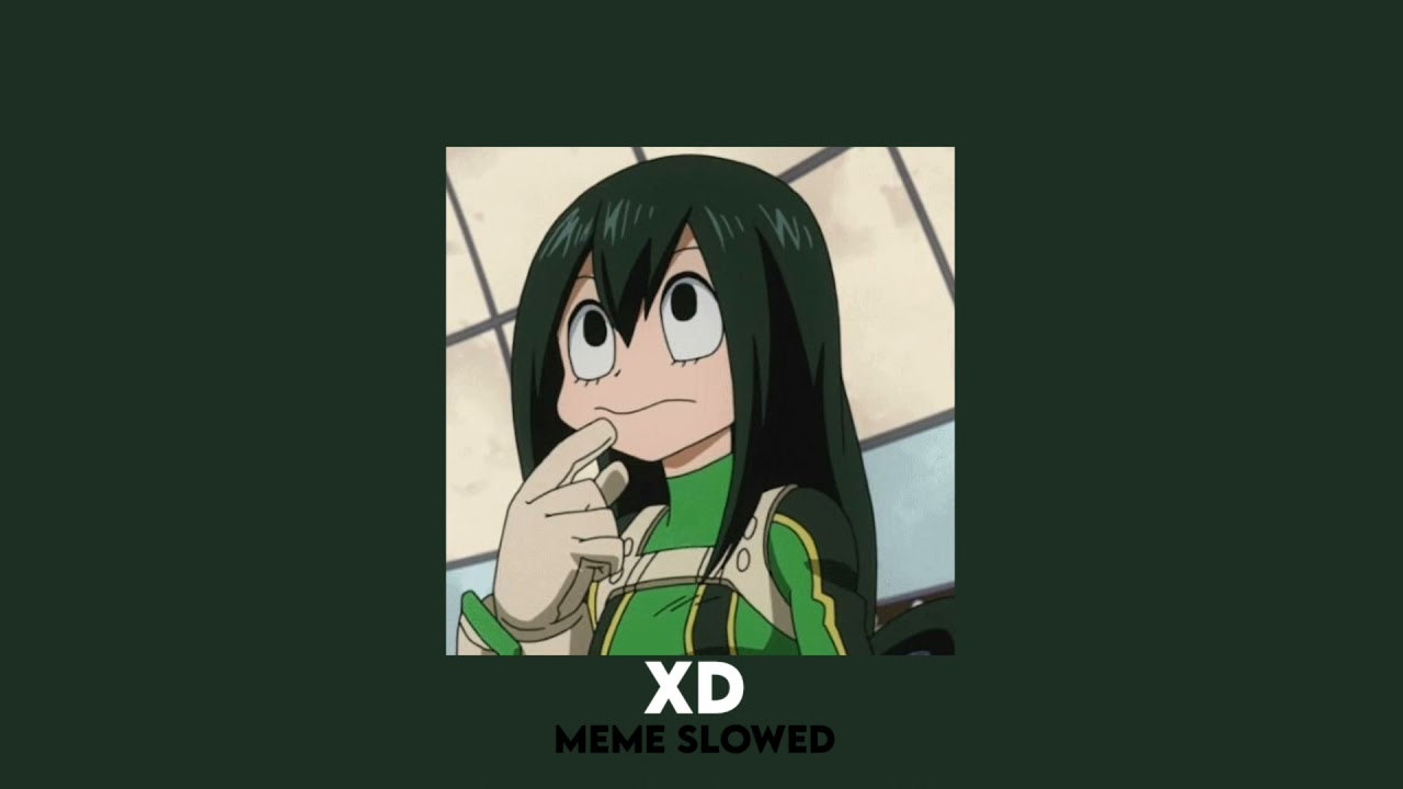 XD - meme - slowed down